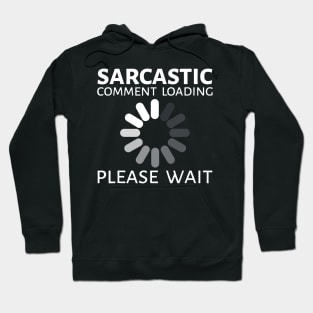 sarcastic comment loading Hoodie